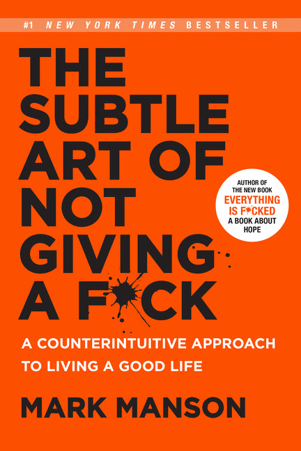 The Subtle Art of Not Giving a F*ck: A Counterintuitive Approach to Living a Good Life Harper