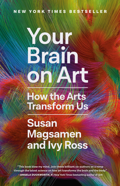 Your Brain on Art: How the Arts Transform Us Random House Trade