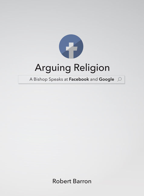 Arguing Religion: A Bishop Speaks at Facebook and Google Word on Fire