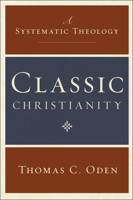 Classic Christianity: A Systematic Theology HarperOne