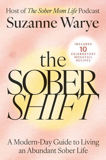 The Sober Shift: A Modern-Day Guide to Living an Abundant Sober Life HarperOne