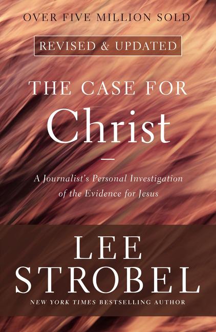 The Case for Christ: A Journalist's Personal Investigation of the Evidence for Jesus Zondervan