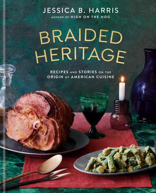 Braided Heritage: Recipes and Stories on the Origin of American Cuisine Clarkson Potter Publishers