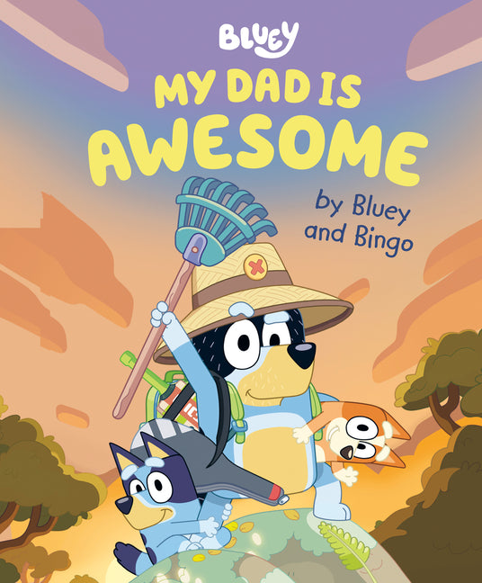 My Dad Is Awesome by Bluey and Bingo Penguin Young Readers Licenses