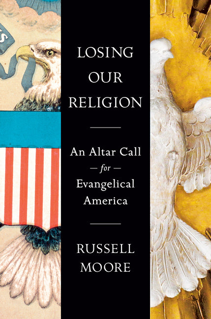 Losing Our Religion: An Altar Call for Evangelical America Sentinel