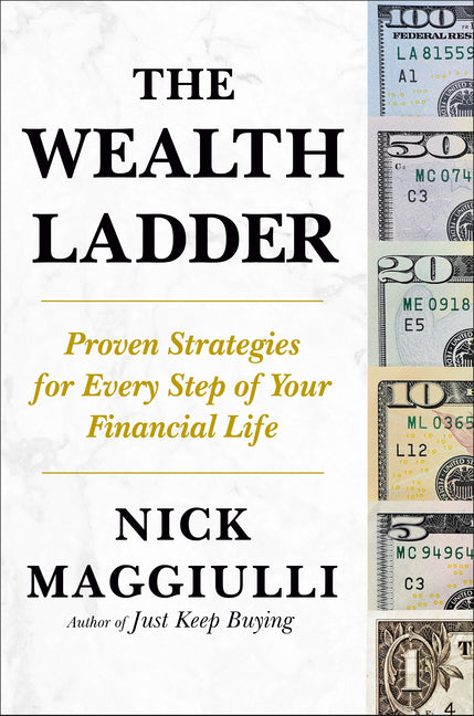 The Wealth Ladder: Proven Strategies for Every Step of Your Financial Life Portfolio