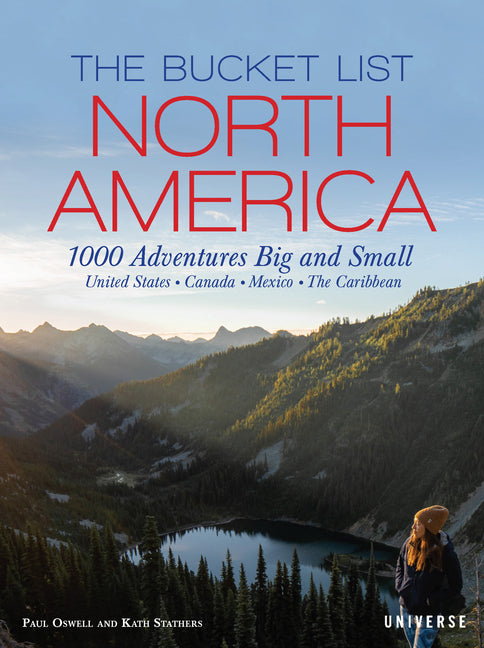 The Bucket List: North America: 1,000 Adventures Big and Small Rizzoli Universe