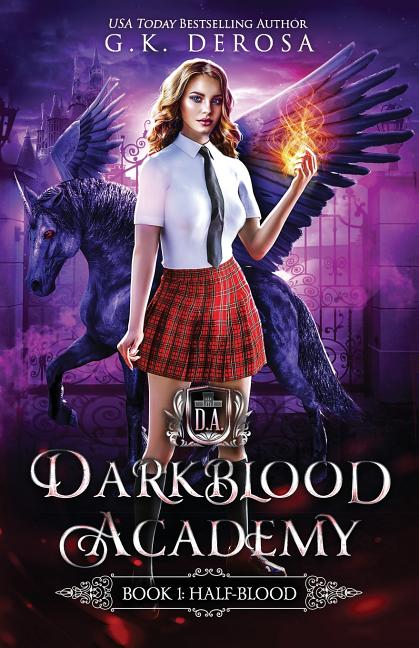 Darkblood Academy: Book One: Half-Blood Independently Published
