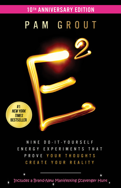 E-Squared: Nine Do-It-Yourself Energy Experiments That Prove Your Thoughts Create Your Reality Hay House LLC