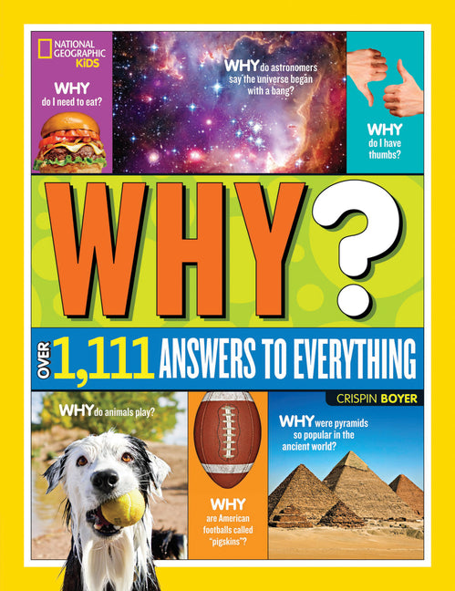 National Geographic Kids Why?: Over 1,111 Answers to Everything National Geographic Kids