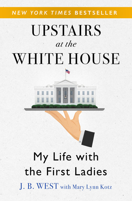 Upstairs at the White House: My Life with the First Ladies Open Road Media