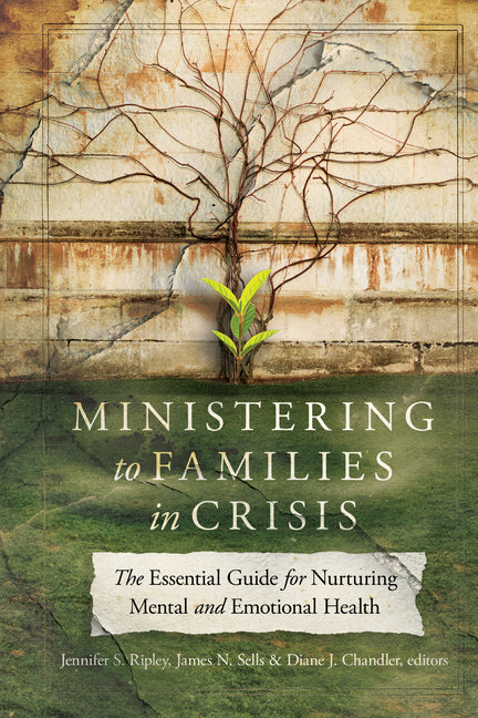 Ministering to Families in Crisis: The Essential Guide for Nurturing Mental and Emotional Health IVP Academic