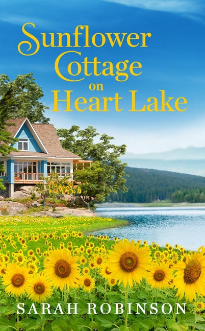 Sunflower Cottage on Heart Lake Forever