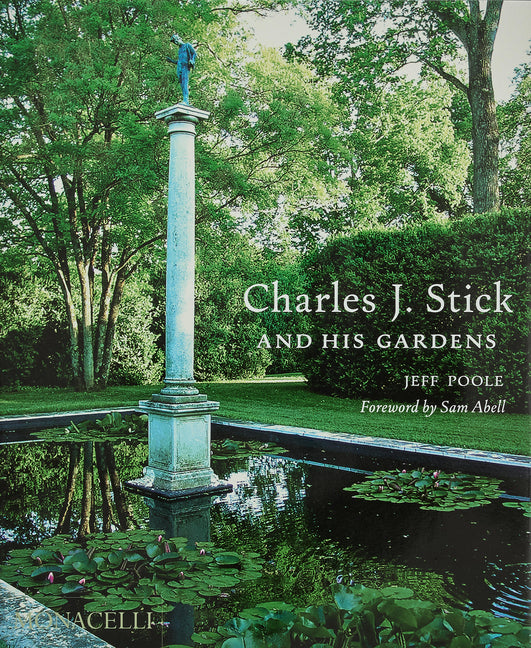 Charles J. Stick and His Gardens Monacelli Press