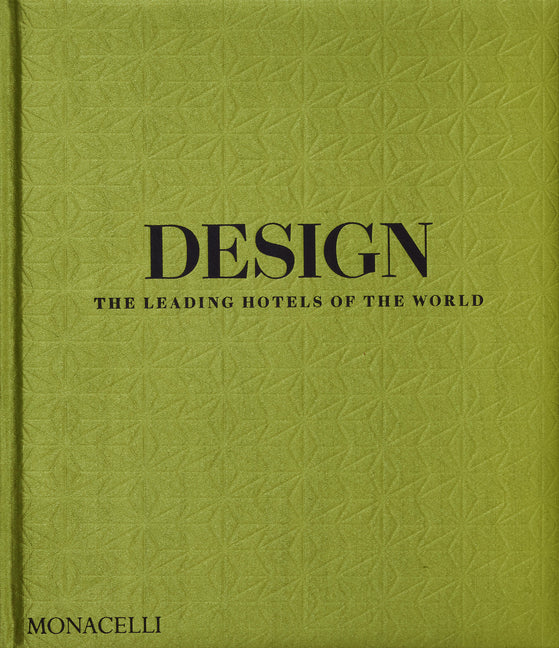 Design: The Leading Hotels of the World Monacelli Press