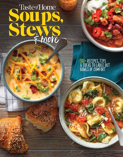 Taste of Home Soups, Stews and More: 325+ Comfort Food Recipes with Tasty Photos and Handy Tips Trusted Media Brands