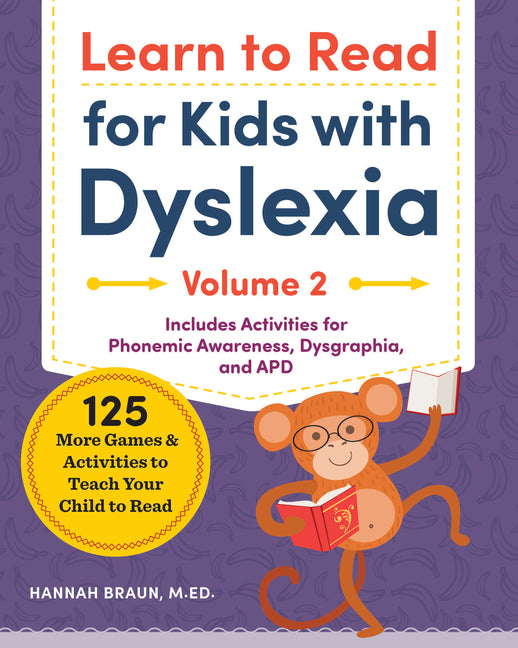 Learn to Read for Kids with Dyslexia, Volume 2: 125 More Games and Activities to Teach Your Child to Read Callisto Kids