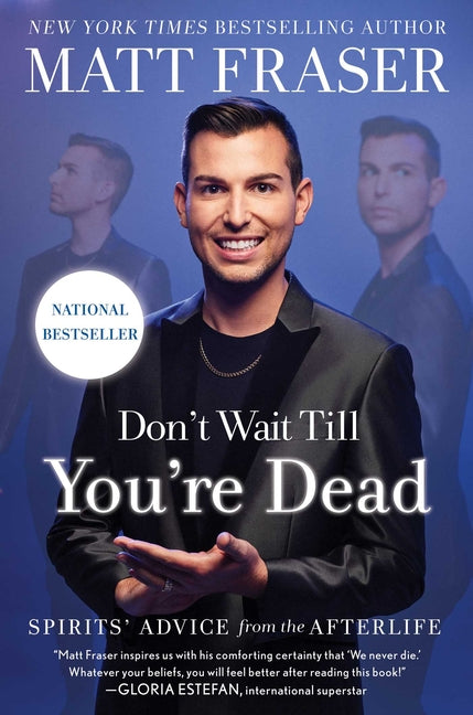 Don't Wait Till You're Dead: Spirits' Advice from the Afterlife Gallery Books