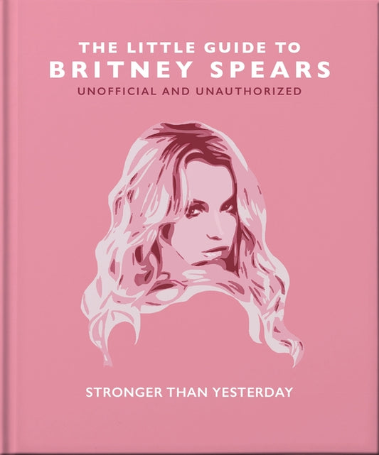 The Little Guide to Britney Spears: Stronger Than Yesterday Oh