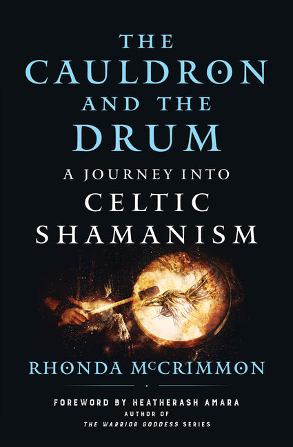 The Cauldron and the Drum: A Journey Into Celtic Shamanism Hierophant Publishing
