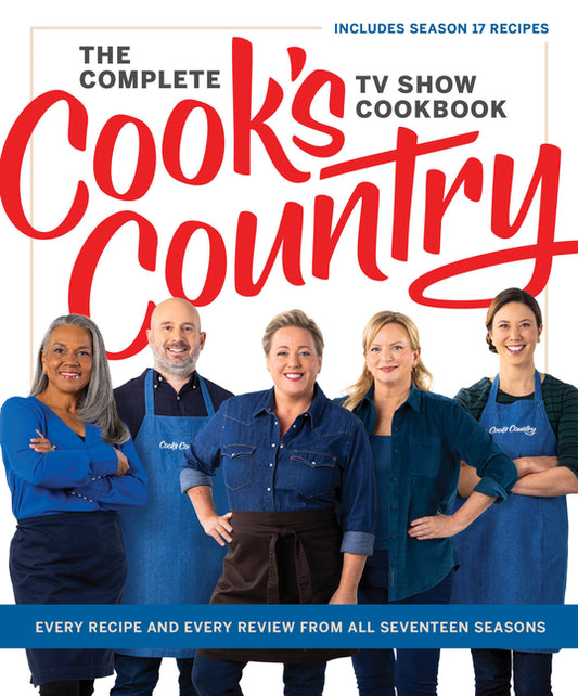 The Complete Cook's Country TV Show Cookbook: Every Recipe and Every Review from All Seventeen Seasons Includes Season 17 America's Test Kitchen