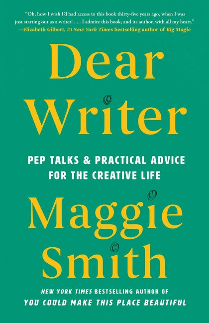Dear Writer: Pep Talks & Practical Advice for the Creative Life Washington Square Press