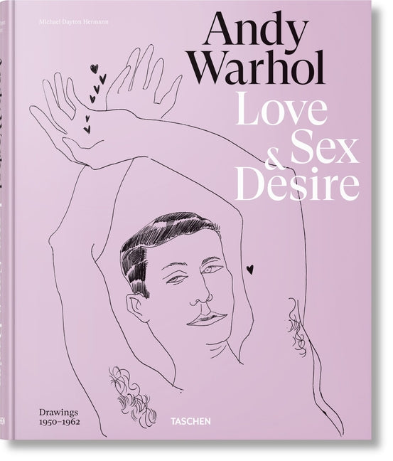 Andy Warhol. Love, Sex, and Desire. Drawings 1950-1962 Taschen