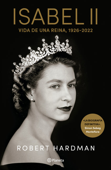 Isabel II. Vida de Una Reina, 1926-2022 / Elizabeth II. Queen of Our Times, 1926-2022 (Spanish Edition) Planeta Publishing