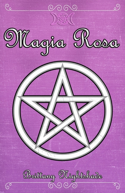 Magia Rosa: Hechizos de Amor, Protección y Poder Femenino, Libro de Brujería Independently Published