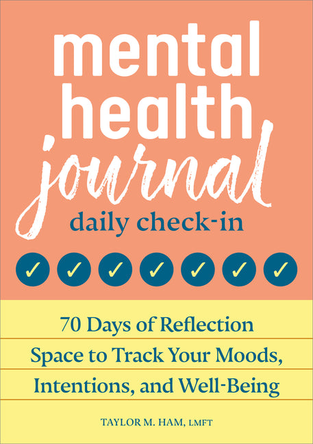 Mental Health Journal: Daily Check-In: 70 Days of Reflection Space to Track Your Moods, Intentions, and Well-Being Callisto