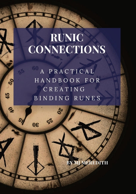 Runic Connection: A Practical Handbook for Creating Binding Runes Primedia Elaunch LLC